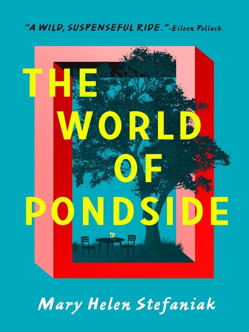 Title details for The World of Pondside by Mary Helen Stefaniak - Available